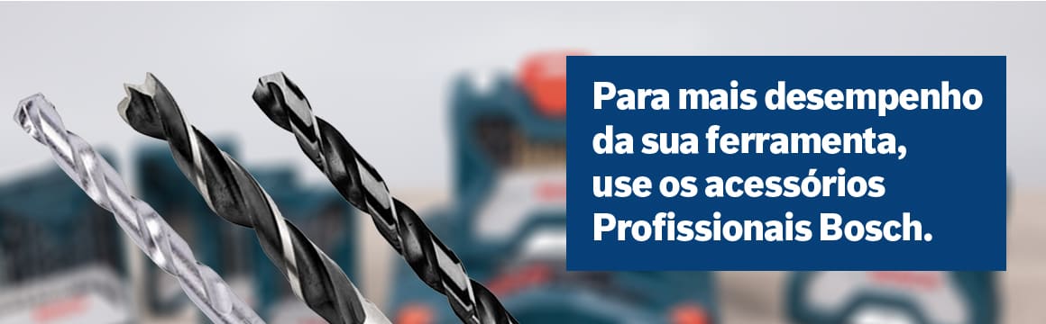 Para mais desempenho, use os acessórios profissionais Bosch